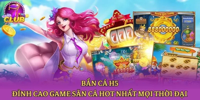 Bắn Cá H5 - Đỉnh Cao Game Săn Cá Hot Nhất Mọi Thời Đại