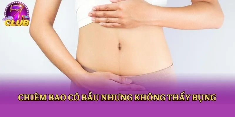 Chiêm bao có bầu nhưng không thấy bụng