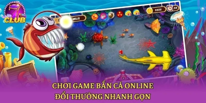 Chơi game bắn cá online đổi thưởng nhanh gọn