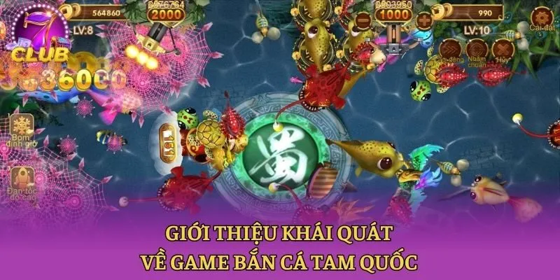 Giới thiệu khái quát về game Bắn cá tam quốc