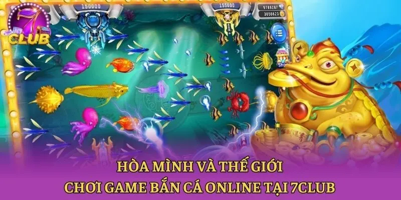 Hòa mình và thế giới chơi game bắn cá online tại 7club