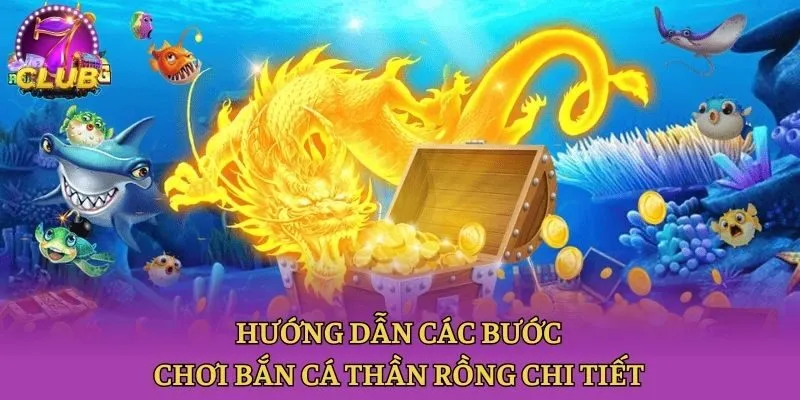 Hướng dẫn các bước chơi Bắn cá thần rồng chi tiết