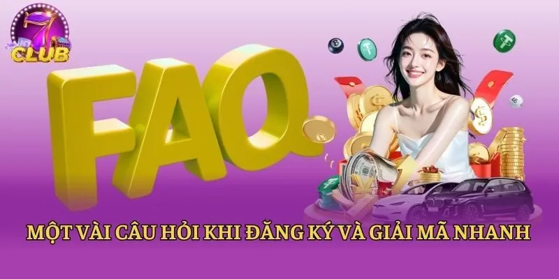 Một vài câu hỏi khi đăng ký và giải mã nhanh