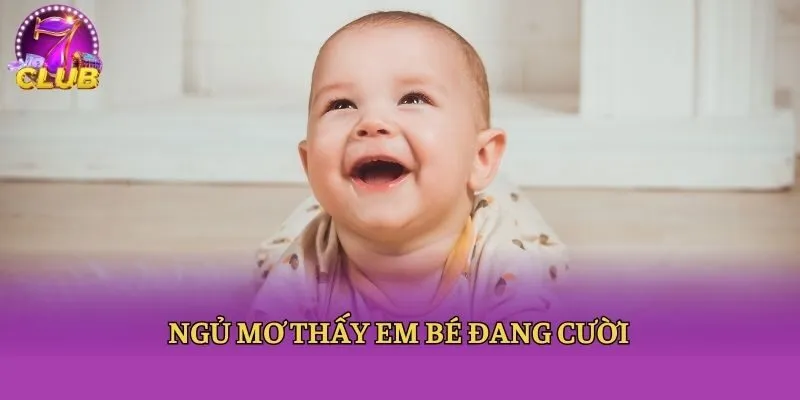 Ngủ mơ thấy em bé đang cười