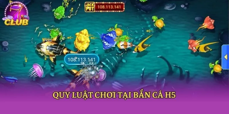 Quy luật chơi tại bắn cá H5