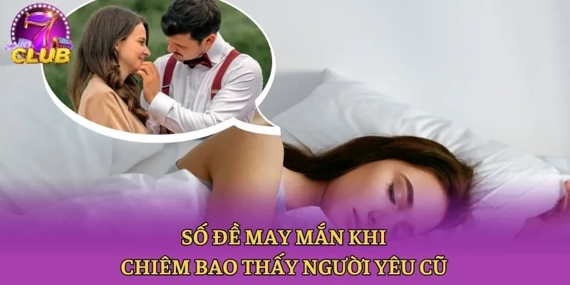Số đề may mắn khi chiêm bao thấy người yêu cũ