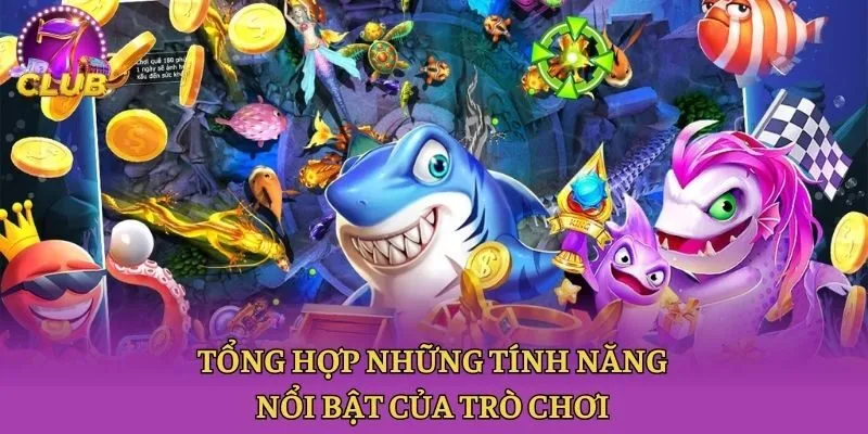 Tổng hợp những tính năng nổi bật của trò chơi
