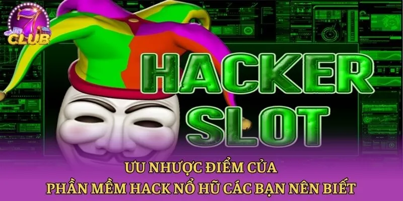 Ưu Nhược Điểm Của Phần Mềm Hack Nổ Hũ Các Bạn Nên Biết